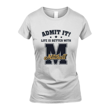 Life Is Better With Your Name Shirt MITCHELL M1-17