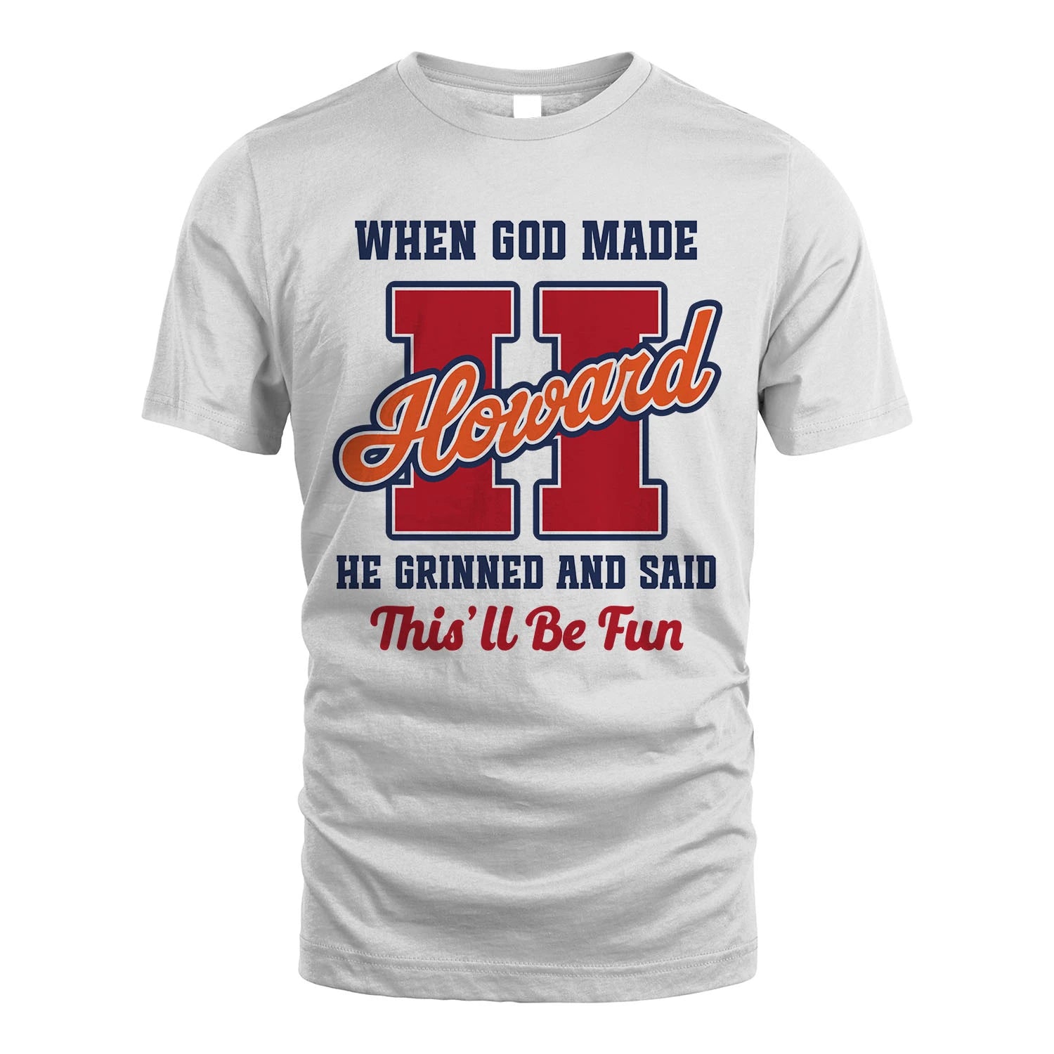 God Made Your Name Custom Shirt HOWARD M1-16
