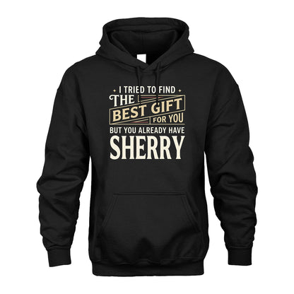 I Tried To Find The Best Gift For You Shirt SHERRY M1-3