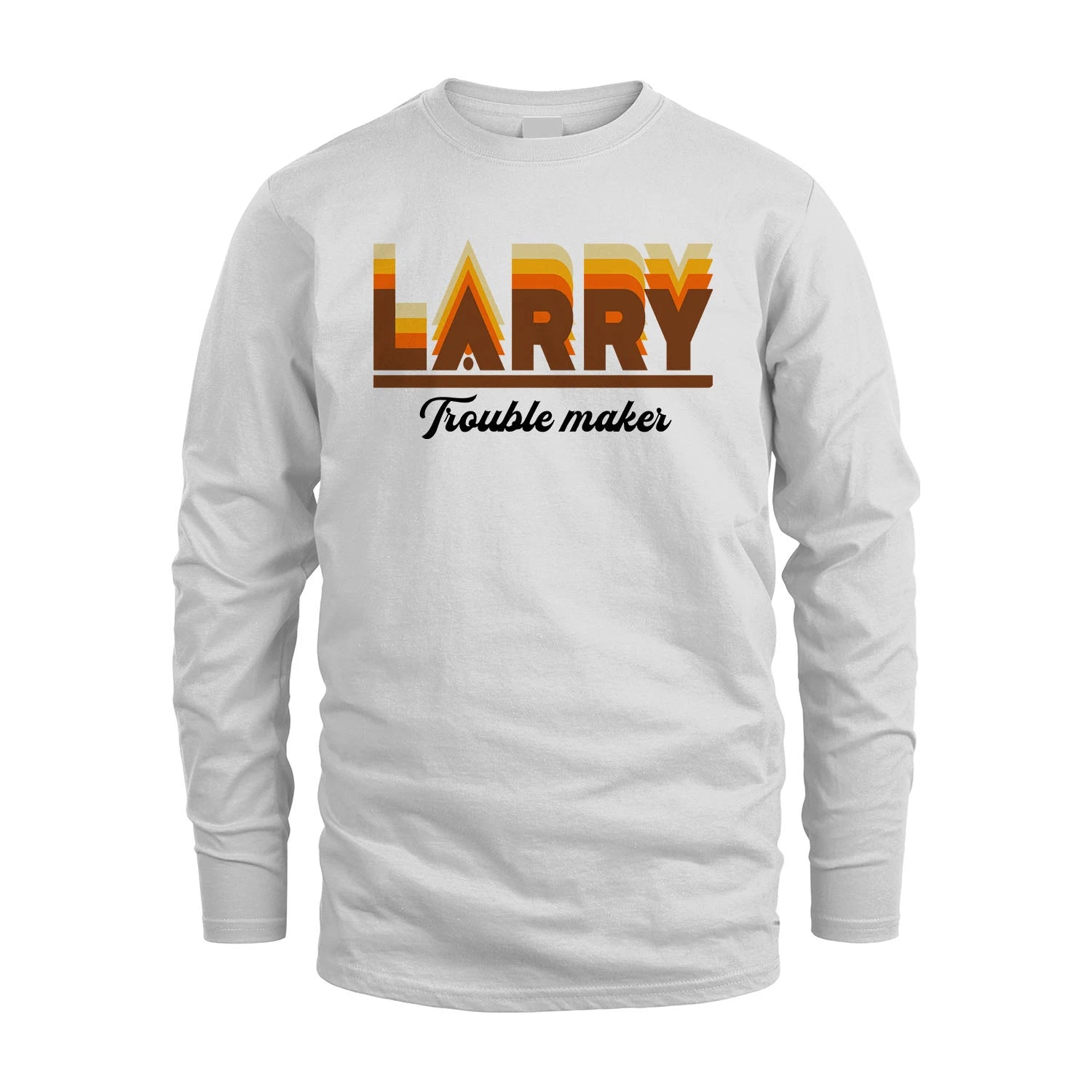 Your Name Trouble Maker Funny Shirt LARRY M1-34