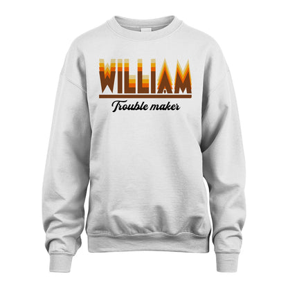 Your Name Trouble Maker Funny Shirt WILLIAM M1-34