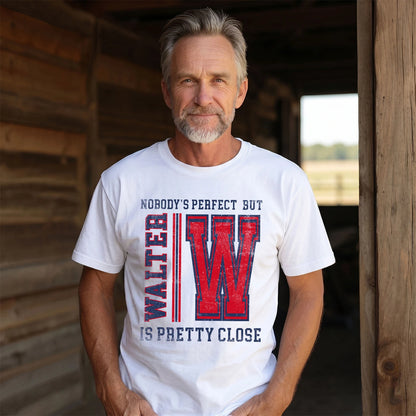 Nobody's Perfect, But Your Name Is Pretty Close WALTER M1-21