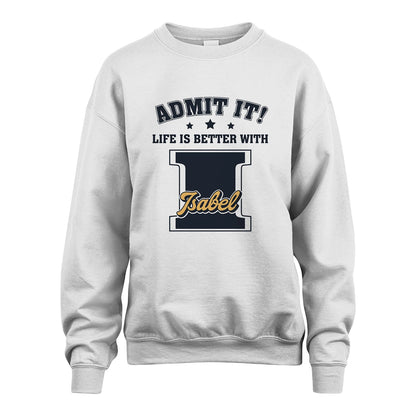 Life Is Better With Your Name Shirt ISABEL M1-17