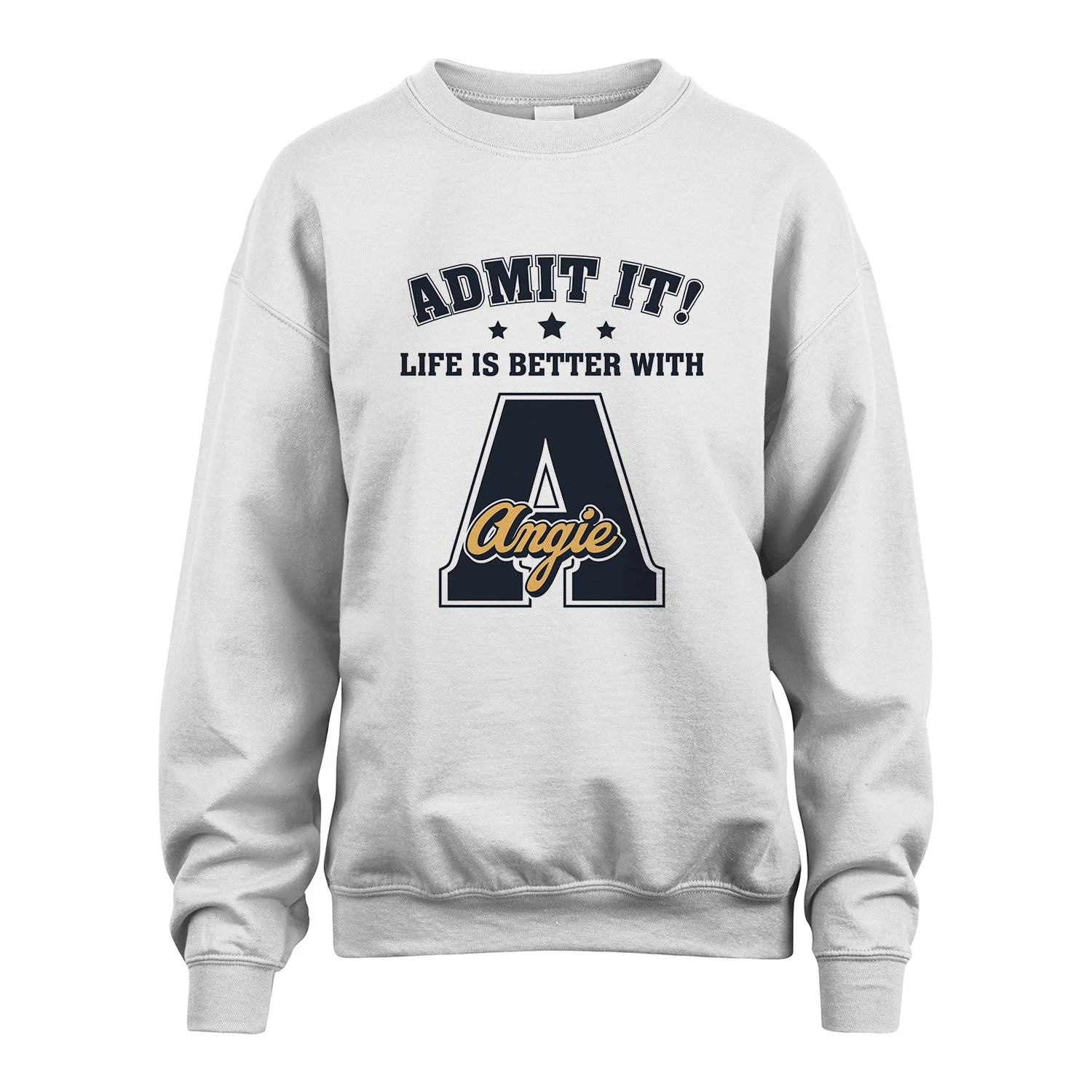 Life Is Better With Your Name Shirt ANGIE M1-17