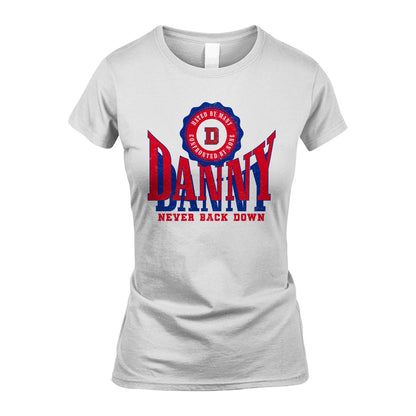 Your Name Never Back Down Shirt DANNY M1-33
