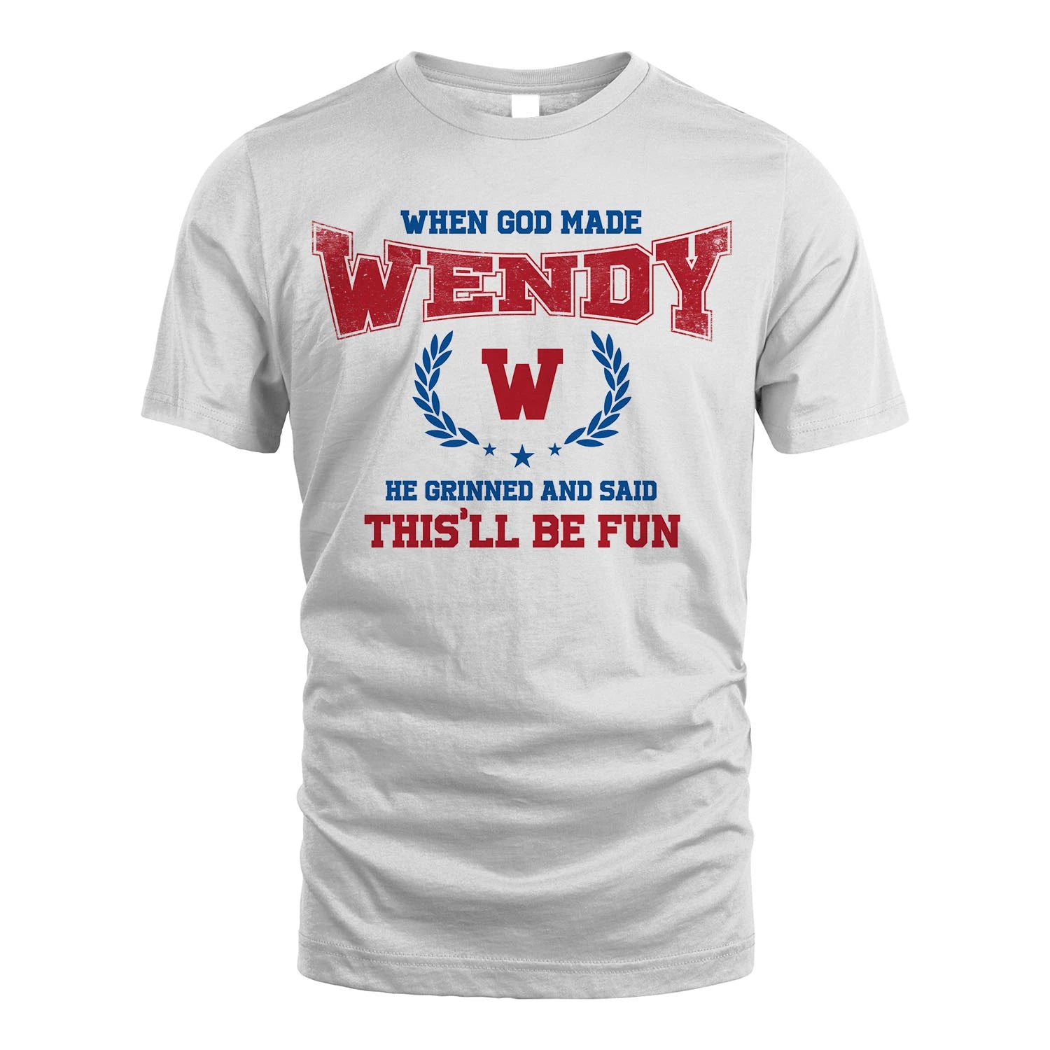 When God Made He Grinned And Said This'll Be Fun Shirt WENDY M1-12