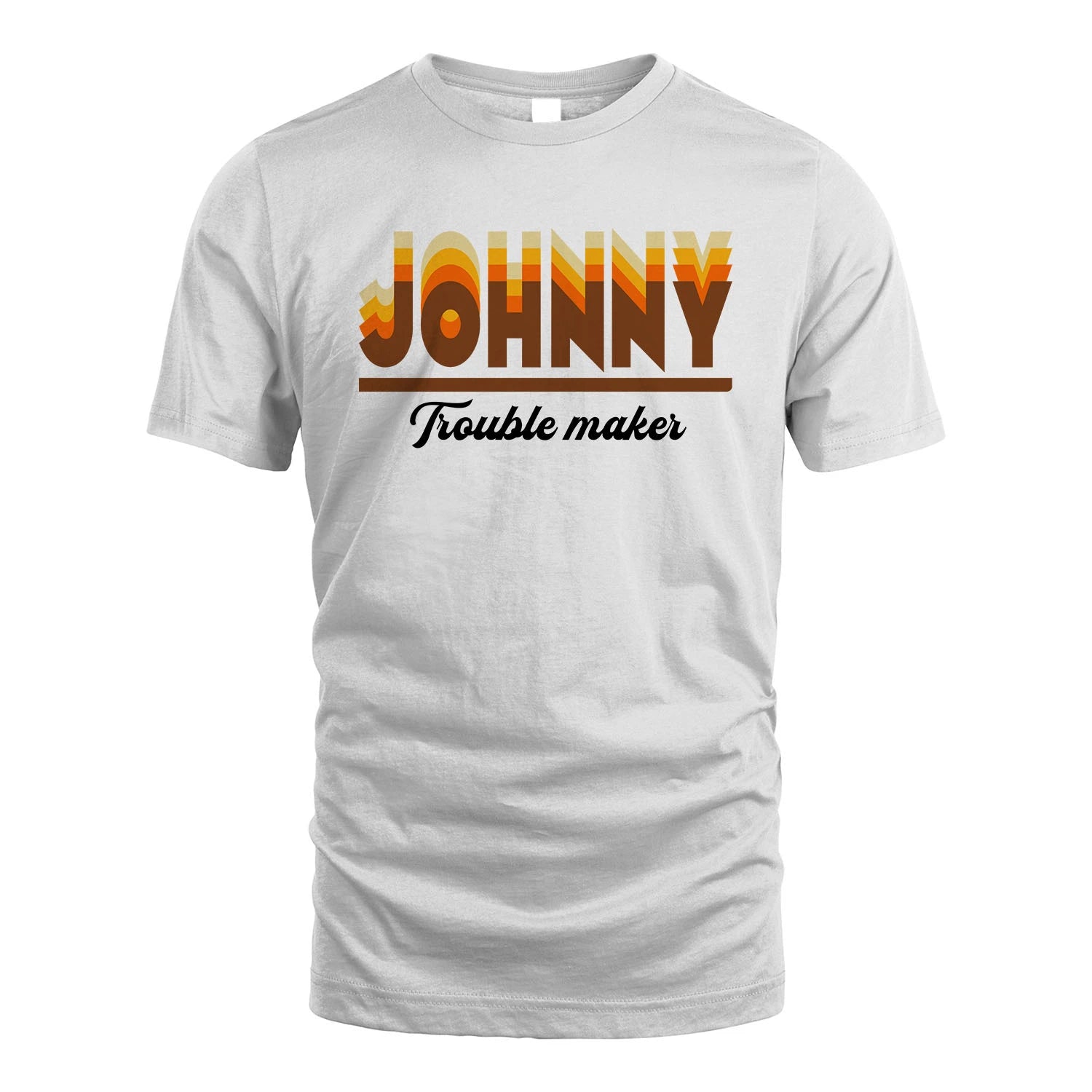Your Name Trouble Maker Funny Shirt JOHNNY M1-34