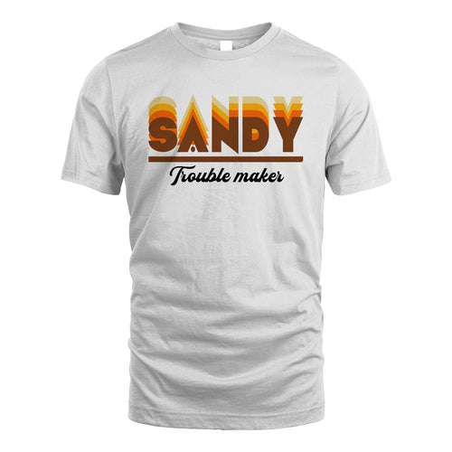 Your Name Trouble Maker Funny Shirt SANDY M1-34