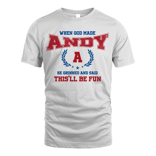 When God Made He Grinned And Said This'll Be Fun Shirt ANDY M1-12