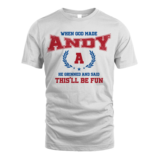 When God Made He Grinned And Said This'll Be Fun Shirt ANDY M1-12