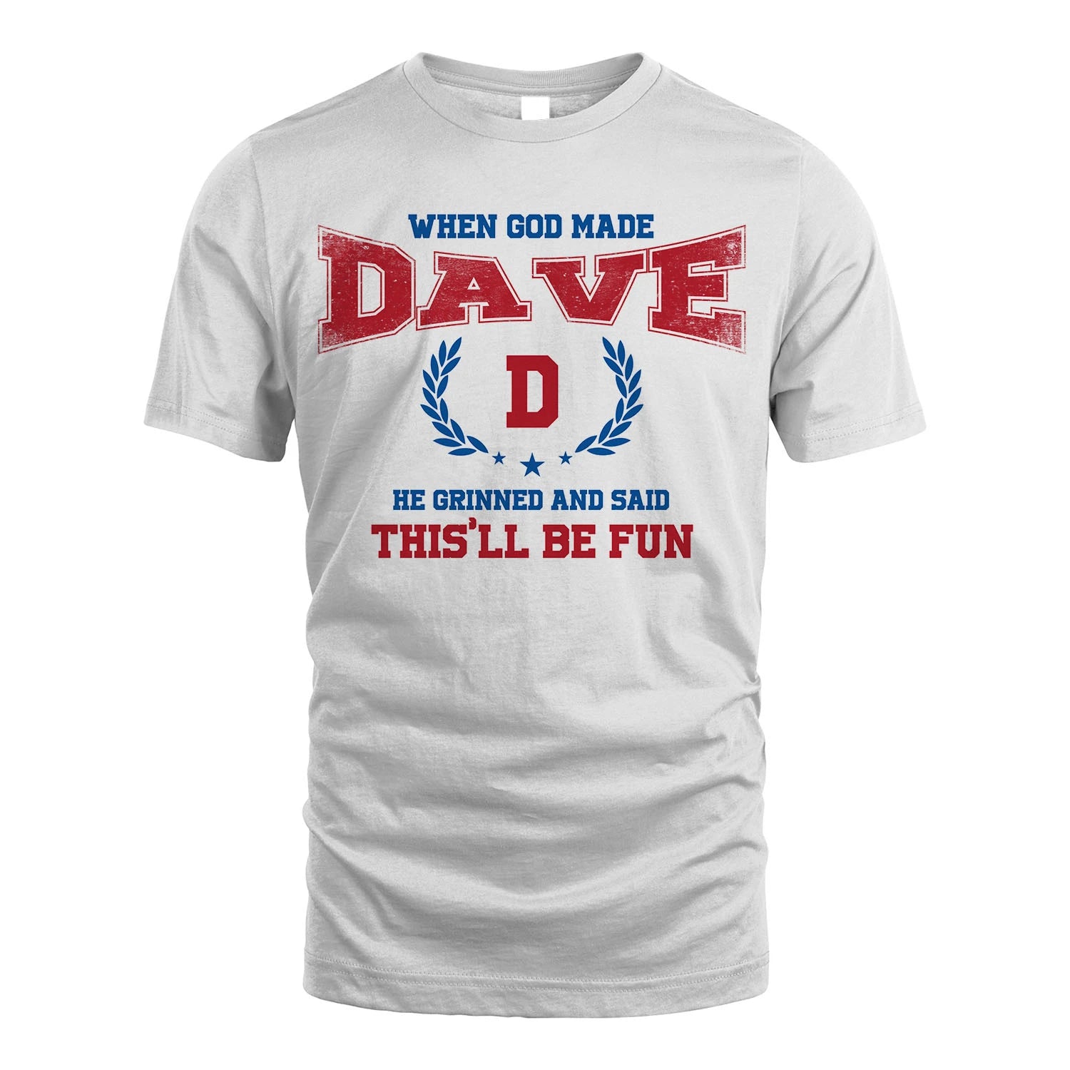 When God Made He Grinned And Said This'll Be Fun Shirt DAVE M1-12
