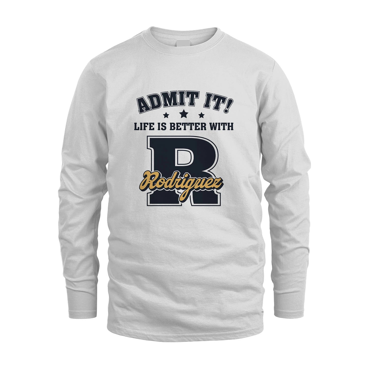 Life Is Better With Your Name Shirt RODRIGUEZ M1-17