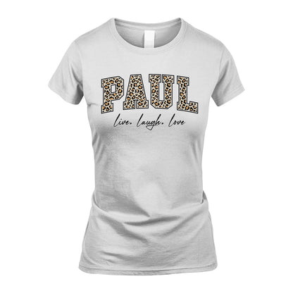 Live Laugh Love Custom Name With Leopard Pattern Shirt PAUL M1-13