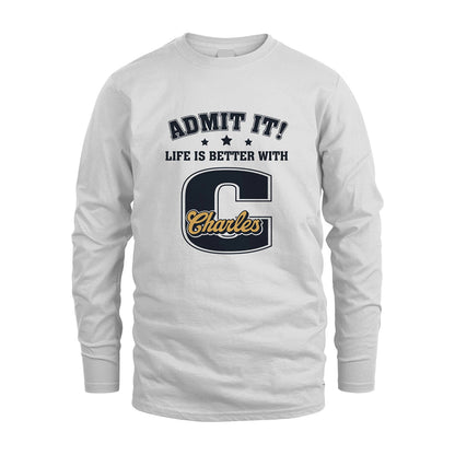 Life Is Better With Your Name Shirt CHARLES M1-17
