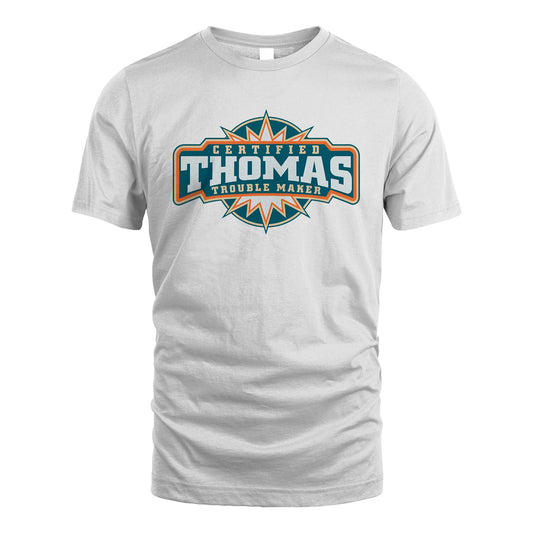 Certified Your Name Trouble Maker Shirt THOMAS M1-36