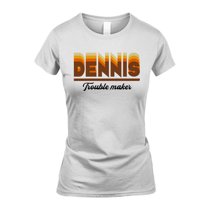 Your Name Trouble Maker Funny Shirt DENNIS M1-34