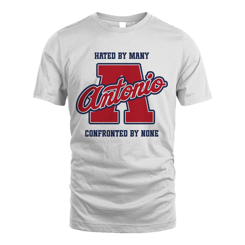 Hated By Many Confronted By None Personalized Name Shirt ANTONIO M1-8