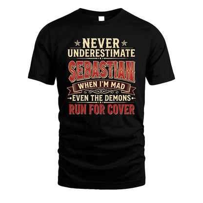 Never Underestimate When I'm Mad Shirt SEBASTIAN M1-4