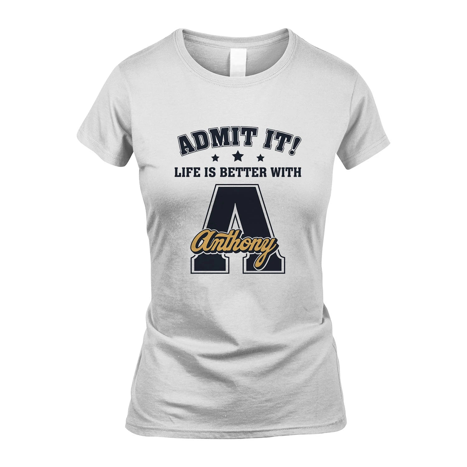 Life Is Better With Your Name Shirt ANTHONY M1-17