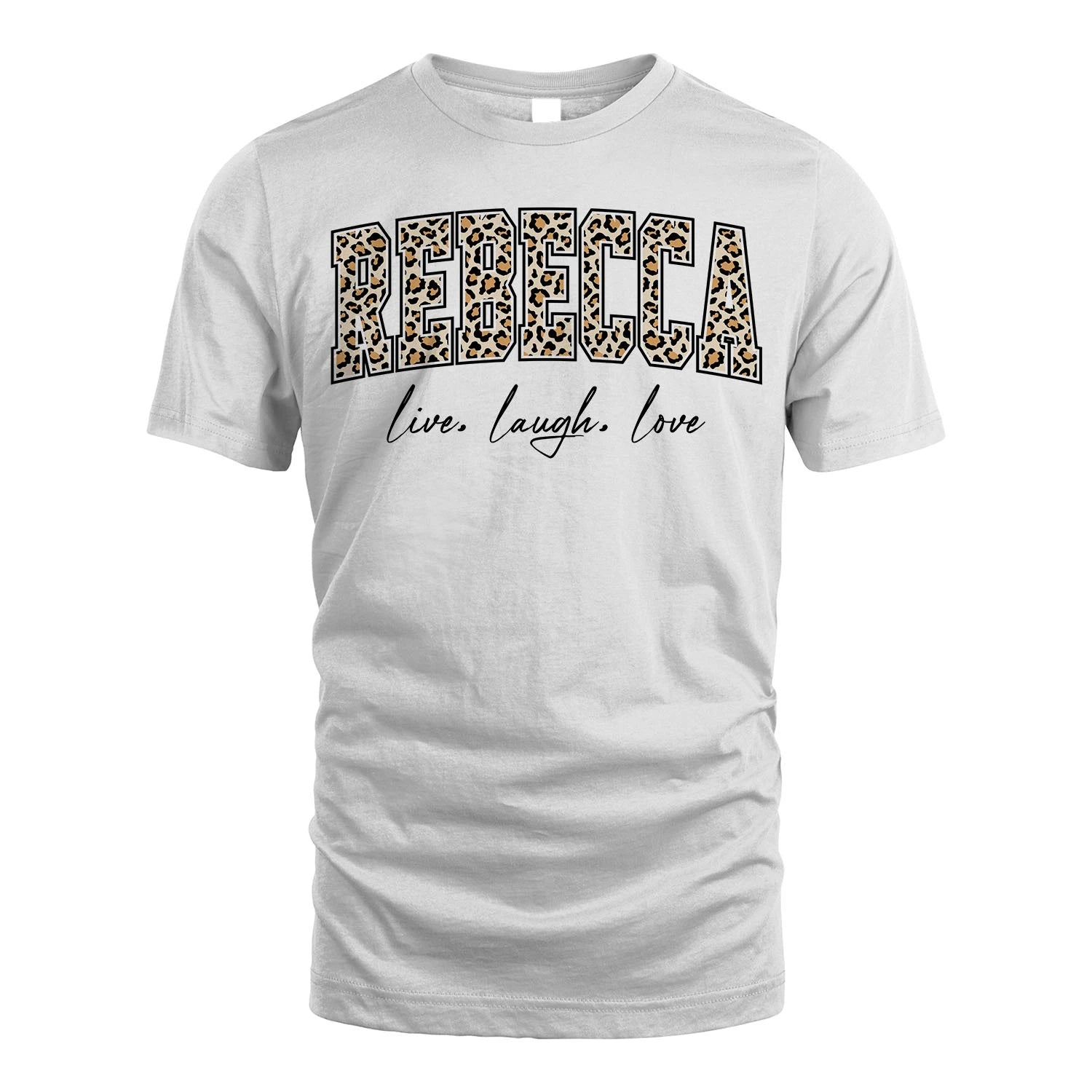 Live Laugh Love Custom Name With Leopard Pattern Shirt REBECCA M1-13