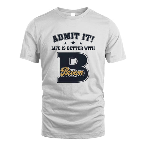 Life Is Better With Your Name Shirt BROWN M1-17