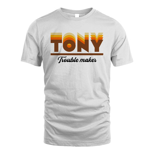 Your Name Trouble Maker Funny Shirt TONY M1-34