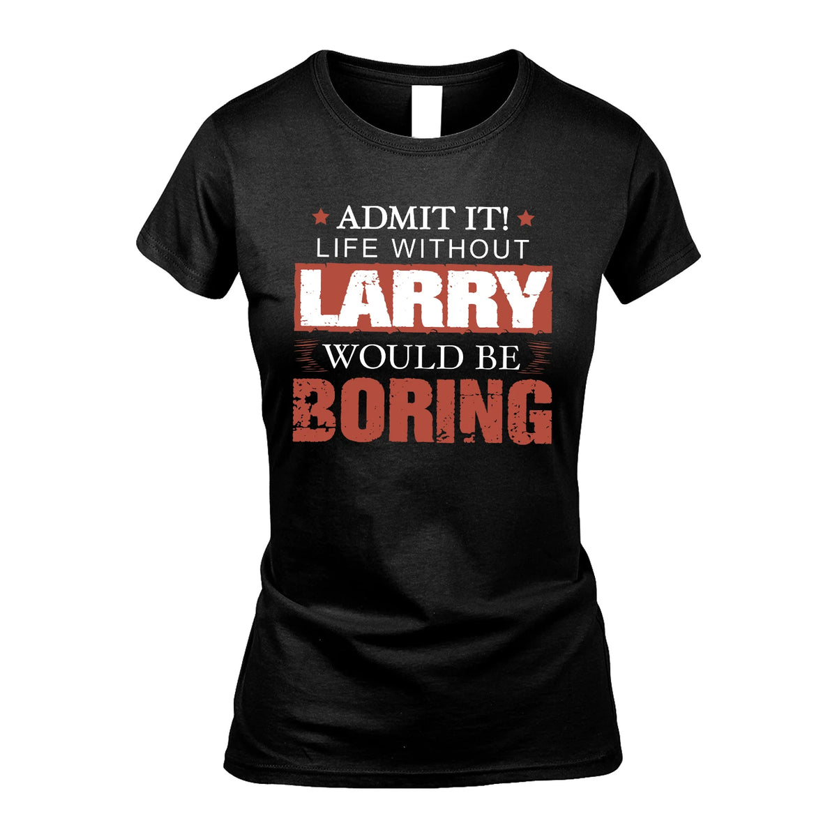 Admit It Life Without Your Name Would Be Boring Warning Shirt LARRY M1-44