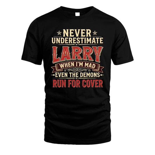 Never Underestimate When I'm Mad Shirt LARRY M1-4