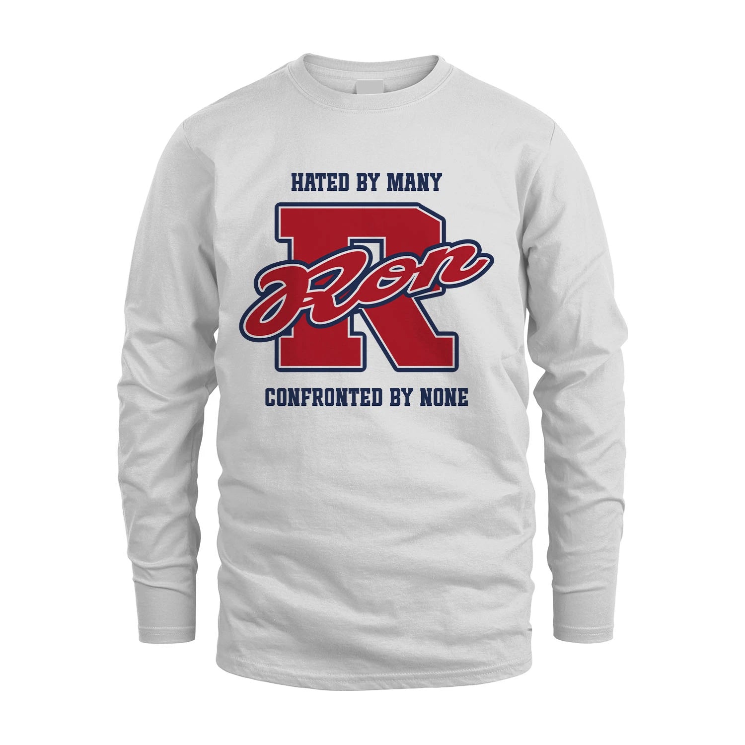 Hated By Many Confronted By None Personalized Name Shirt RON M1-8