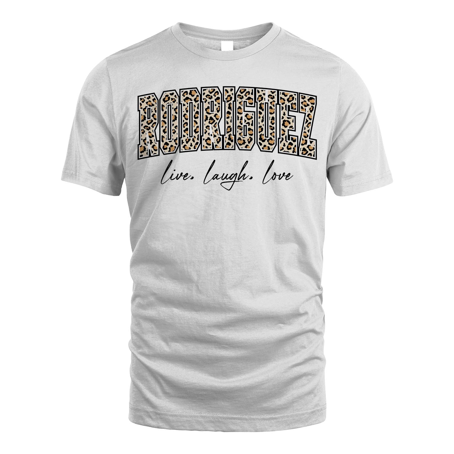Live Laugh Love Custom Name With Leopard Pattern Shirt RODRIGUEZ M1-13