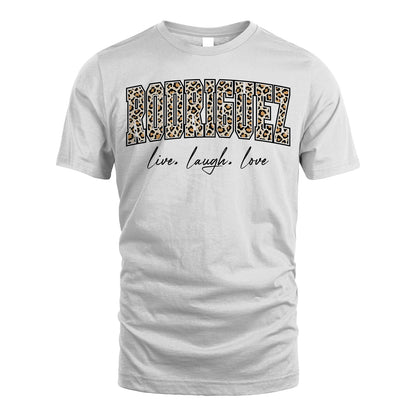 Live Laugh Love Custom Name With Leopard Pattern Shirt RODRIGUEZ M1-13
