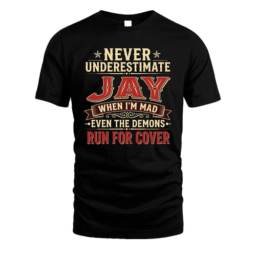 Never Underestimate When I'm Mad Shirt JAY M1-4