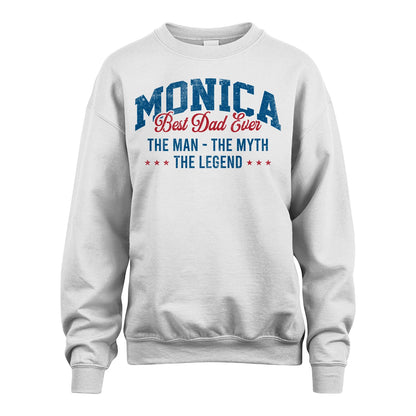 Best Dad Ever The Man The Myth The Legend MONICA M1-7