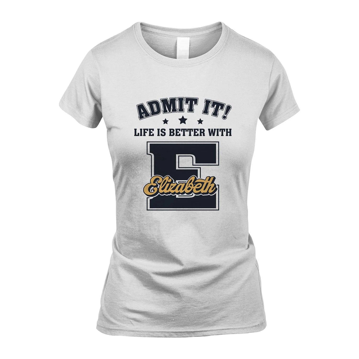 Life Is Better With Your Name Shirt ELIZABETH M1-17