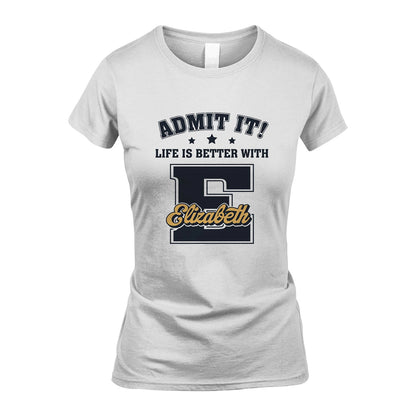Life Is Better With Your Name Shirt ELIZABETH M1-17