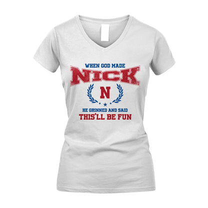 When God Made He Grinned And Said This'll Be Fun Shirt NICK M1-12