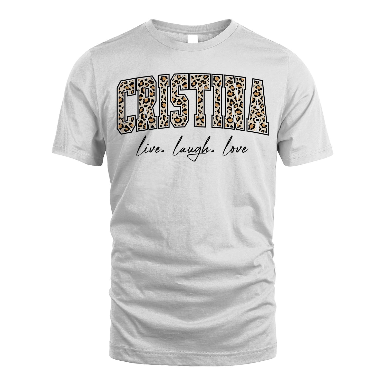 Live Laugh Love Custom Name With Leopard Pattern Shirt CRISTINA M1-13