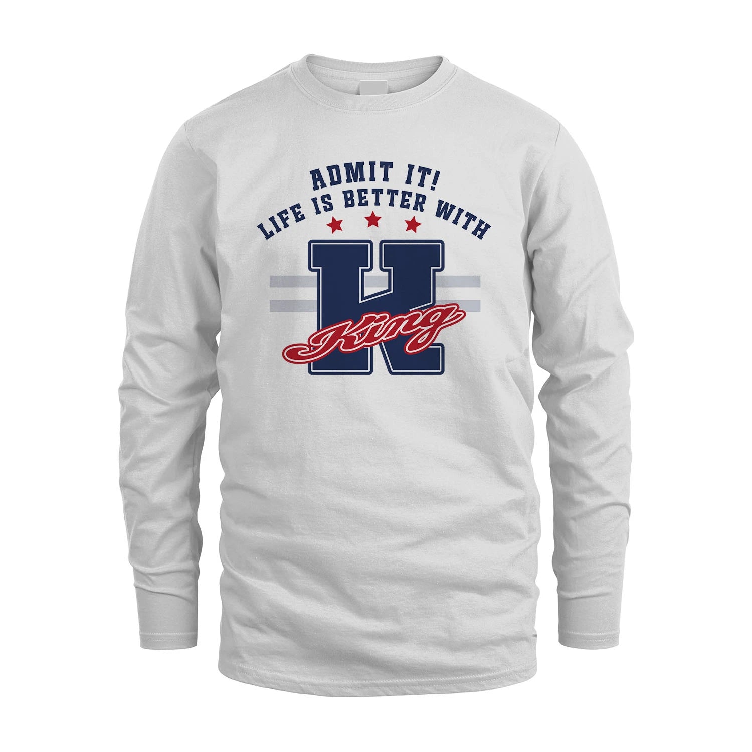 Admit It Life Is Better With Your Name Custom Shirt KING M1-20