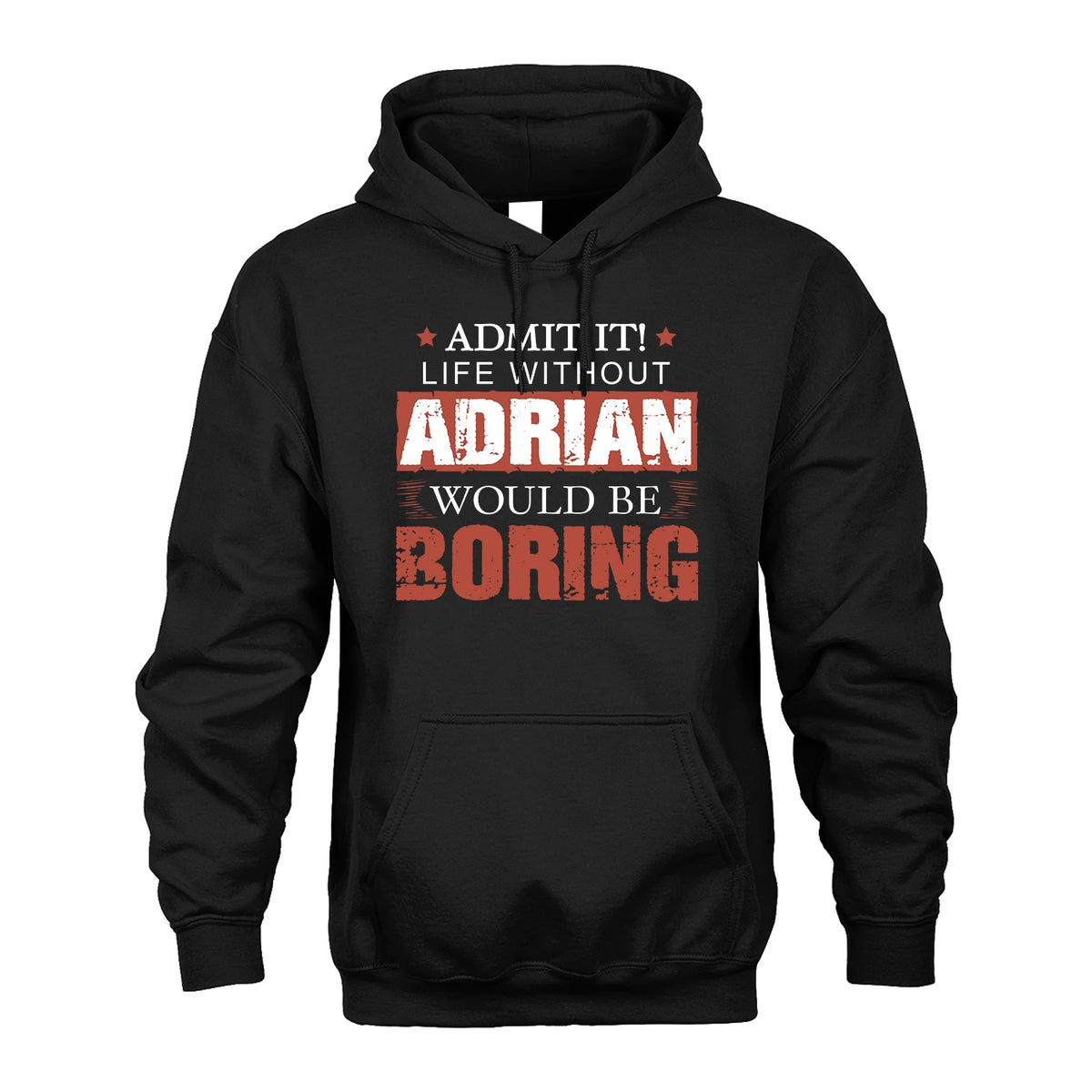 Admit It Life Without Your Name Would Be Boring Warning Shirt ADRIAN M1-44