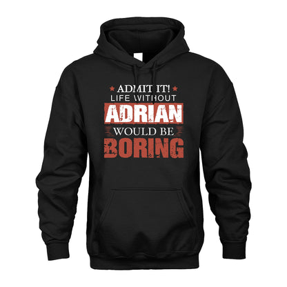 Admit It Life Without Your Name Would Be Boring Warning Shirt ADRIAN M1-44
