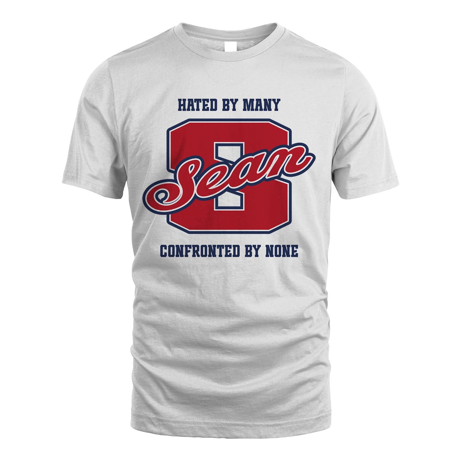 Hated By Many Confronted By None Personalized Name Shirt SEAN M1-8