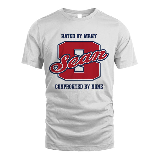 Hated By Many Confronted By None Personalized Name Shirt SEAN M1-8