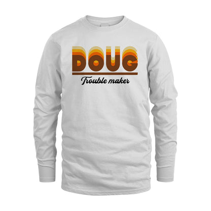 Your Name Trouble Maker Funny Shirt DOUG M1-34