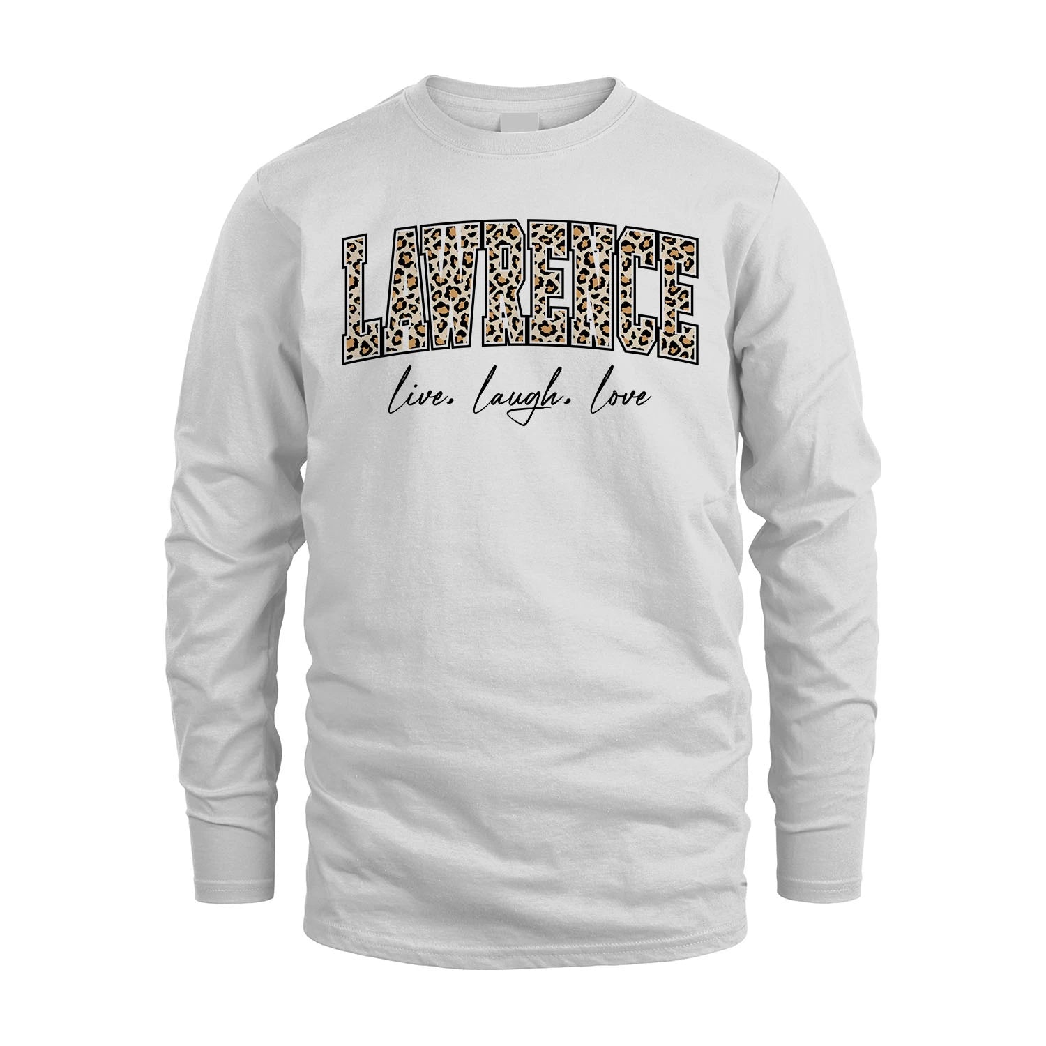 Live Laugh Love Custom Name With Leopard Pattern Shirt LAWRENCE M1-13