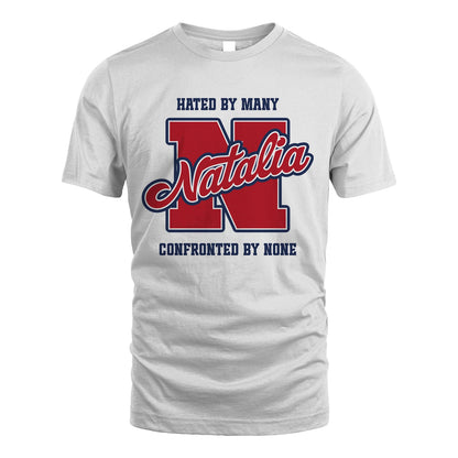 Hated By Many Confronted By None Personalized Name Shirt NATALIA M1-8