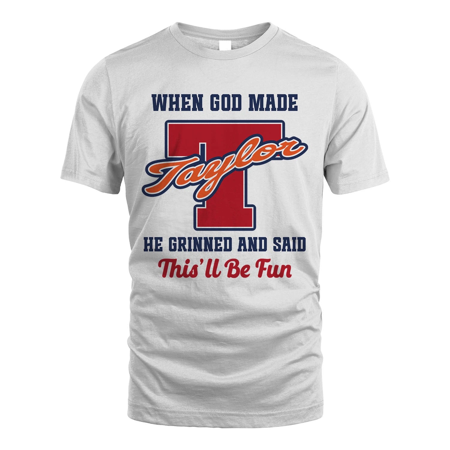God Made Your Name Custom Shirt TAYLOR M1-16