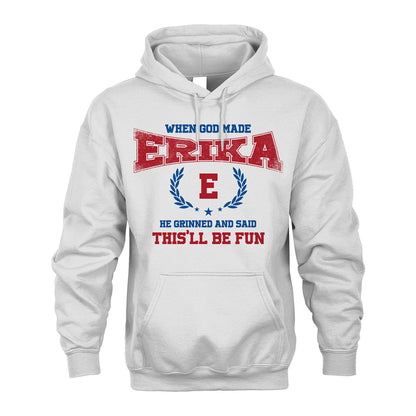 When God Made He Grinned And Said This'll Be Fun Shirt ERIKA M1-12