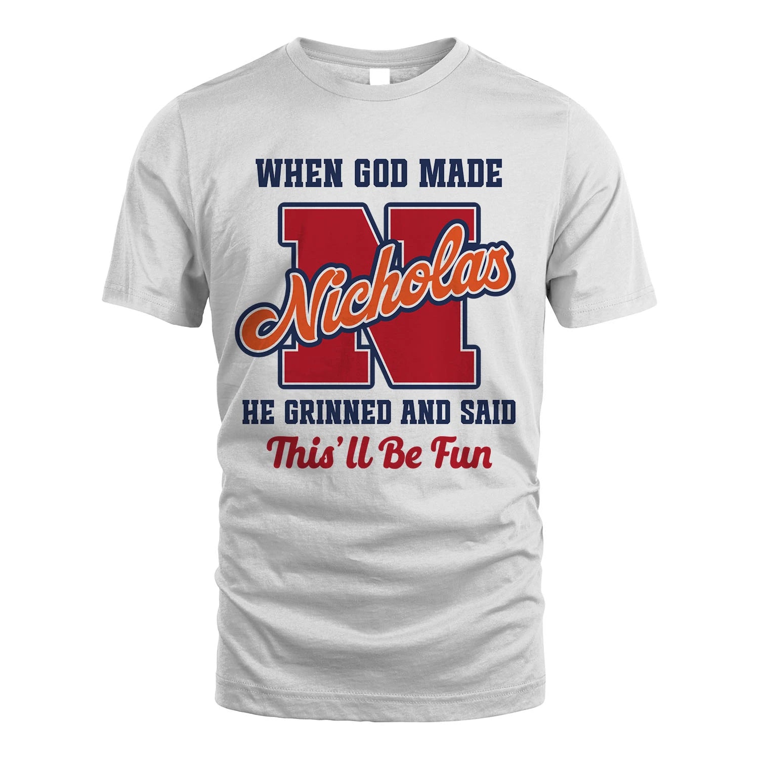 God Made Your Name Custom Shirt NICHOLAS M1-16