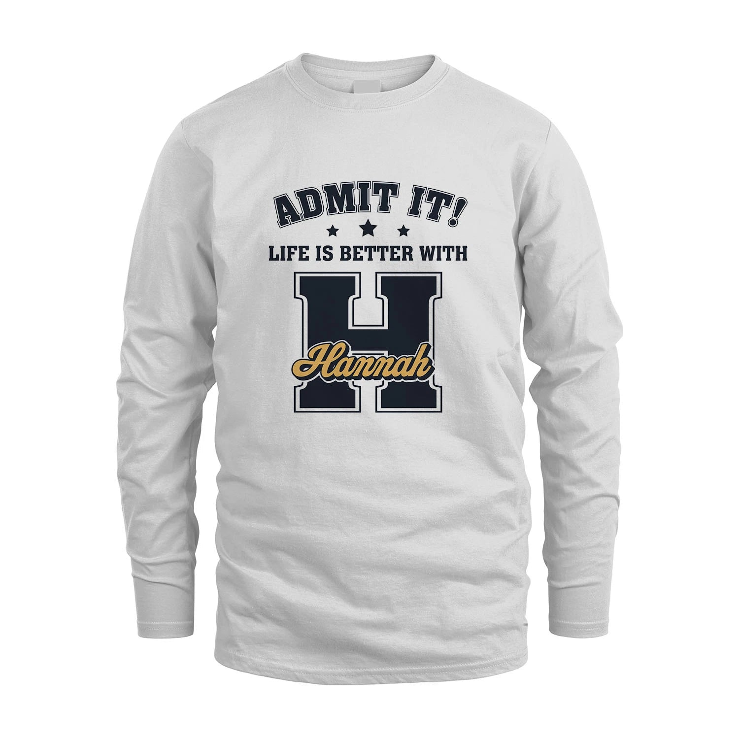 Life Is Better With Your Name Shirt HANNAH M1-17