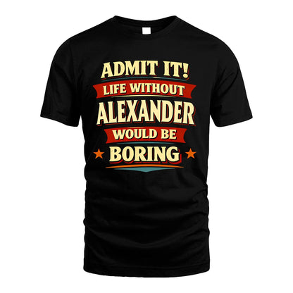 ALEXANDER 13K1-503 Admit It Life Without...